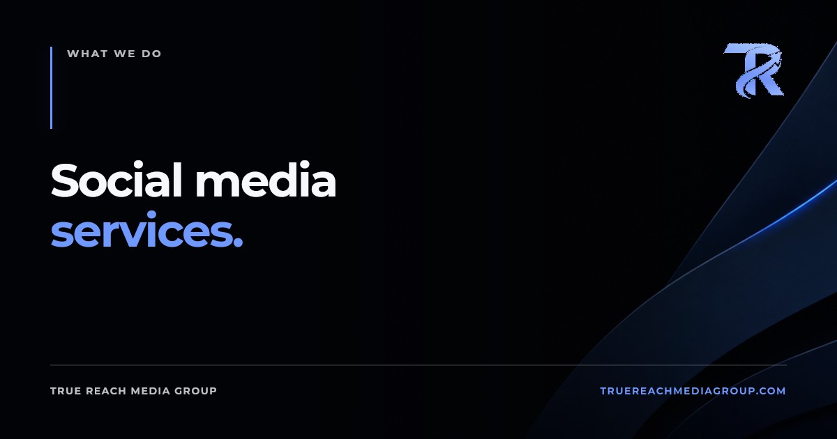 True Reach Media Group social media and content services