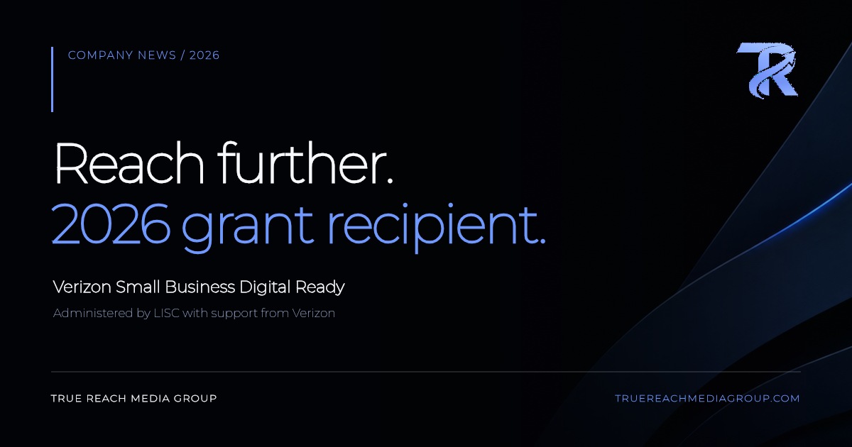 True Reach Media Group selected for a 2026 Verizon Small Business Digital Ready grant administered by LISC.